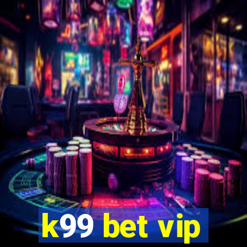 k99 bet vip